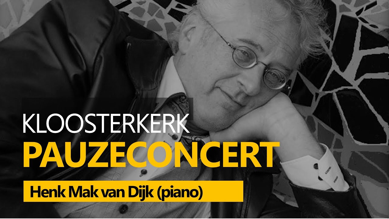 LIVE - Henk Mak van Dijk, piano Kloosterkerk Den Haag, 21-6-2023