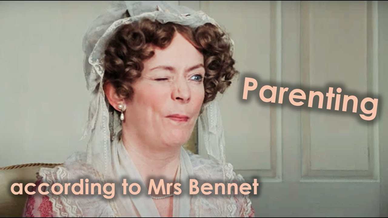 Parenting according to Mrs Bennet - Pride and Prejudice (1995)
