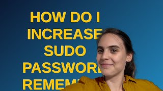 Apple: How do I increase sudo password remember timeout