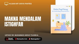 Makna Mendalam Istighfar - Ustadz Dr. Muhammad Abduh Tuasikal, M.Sc.