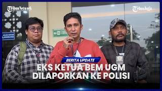 PERMASALAHKAN UCAPAN TIYO ARDIANTO, FIRDAUS OIWOBO LAPORKAN EKS KETUA BEM UGM KE POLISI