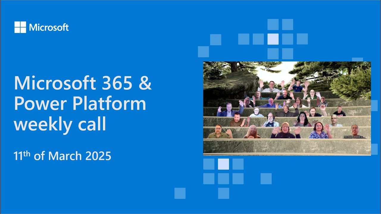 Microsoft 365 & Power Platform weekly call – 11th of March, 2025 - YouTube