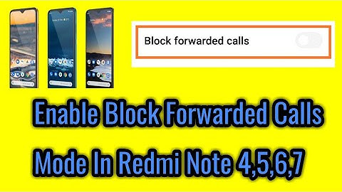 How to enable block forwarded calls mode in redmi note 4,5,6,7.