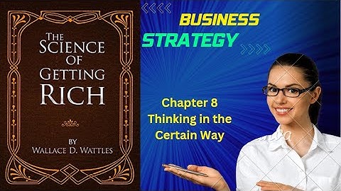 The Science of Getting Rich: Wallace D. Wattles | Thinking in the Certain Way | Business Strategy