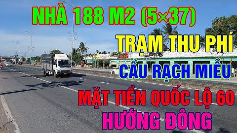 Bán Nhà 188 m2 (5×37) Trạm Thu Phí Cầu Rạch Miễu Mặt Tiền Quốc Lộ 60 Hướng Sài Gòn Về Miền Tây