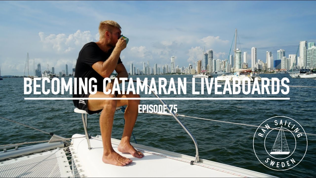 Becoming Catamaran Liveaboards – Ep. 75 RAN Sailing