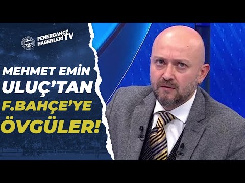 Mehmet Emin Uluç: "Fenerbahçe'yi Alkışlamak Gerekiyor!" - YouTube