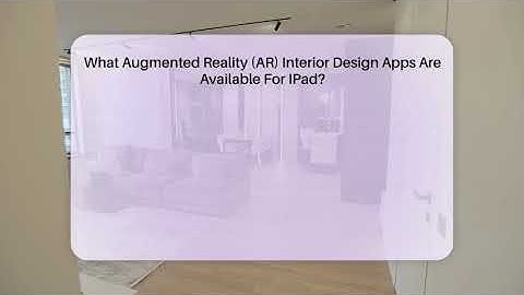 What Augmented Reality (AR) Interior Design Apps Are Available For IPad? - Style Your Decor