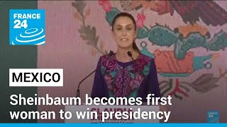 'We made history': Sheinbaum becomes first woman to win Mexican presidency •