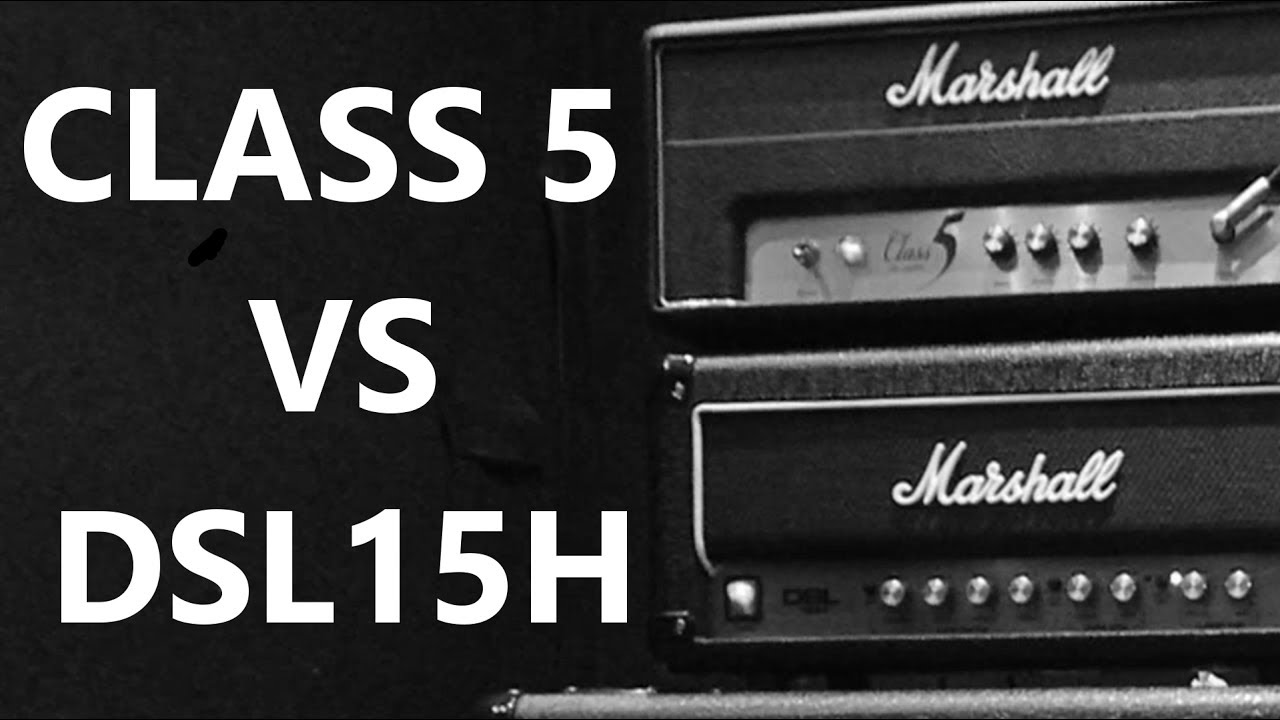 Marshall Class 5 vs DSL15H - lunchbox head shootout! - YouTube