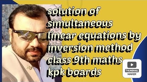 solution of simultaneous linear equations by inversion method .class 9th maths .kpk boards