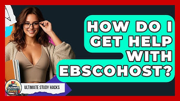 How Do I Get Help With EBSCOhost? - Ultimate Study Hacks