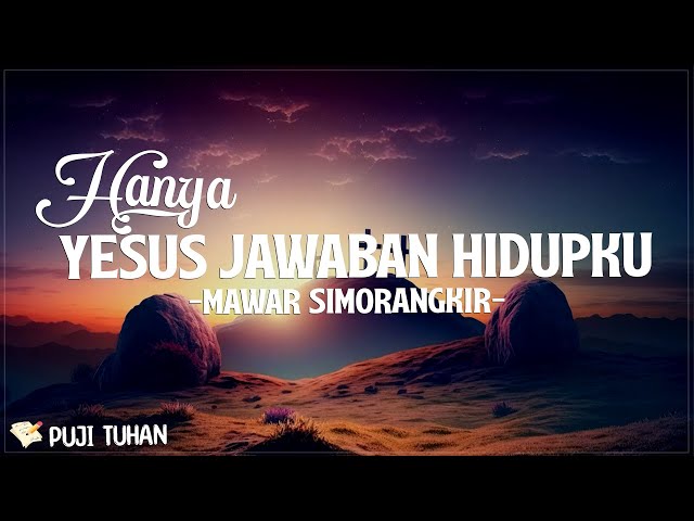 Hanya Yesus Jawaban Hidupku - Mawar Simorangkir (Lirik) Lagu Rohani Kristen Terbaru 2024 class=