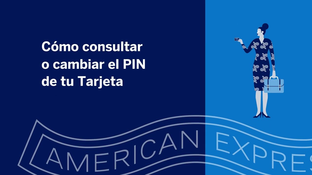 Cómo consultar o cambiar el PIN de tu Tarjeta American Express®