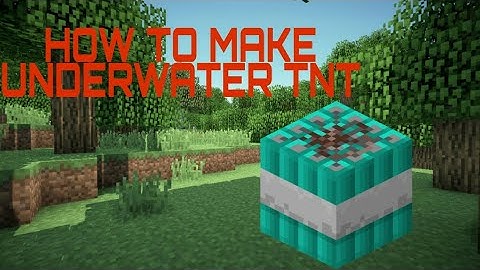 HOW TO MAKE UNDERWATER TNT (no mod)