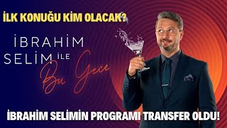 İbrahi̇m Seli̇m İle Bi̇r Gece Programi Transfer Oldu İlk Konuğu Ki̇m Olacak? İşte Tüm Detaylar..