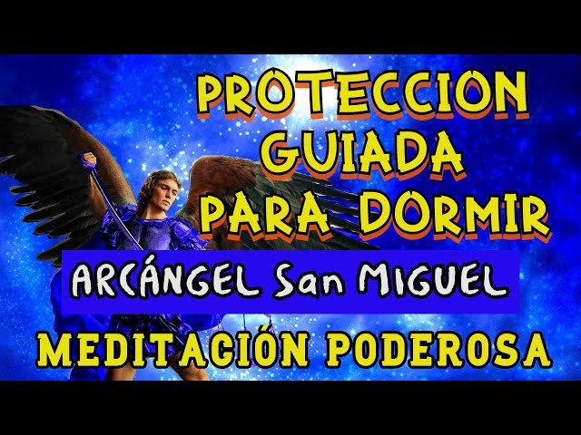 Oración de PROTECCIÓN Para DORMIR PROFUNDAMENTE ARCÁNGEL San MIGUEL te CUIDA│ DUERME TRANQUILAMENTE class=