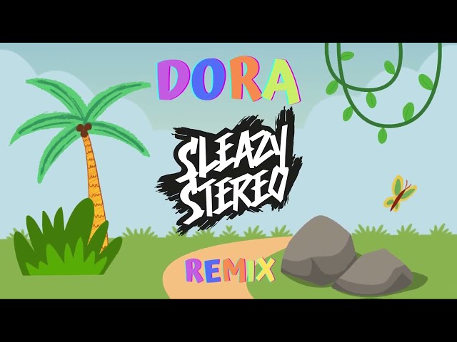 Dora (Sleazy Stereo Remix) class=