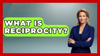 What Is Reciprocity? - Learn About Libertarianism