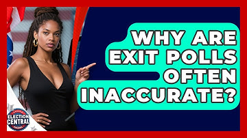 Why Are Exit Polls Often Inaccurate? - Election Central Channel