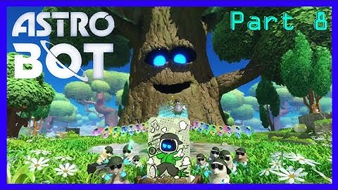 A SINGING TREE!? (Astro Bot) Part 8 (Trunk of Funk)