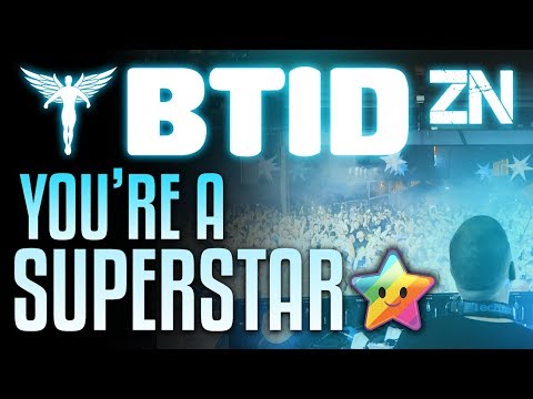 You're A Superstar... BTID ZN 2017