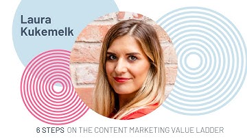 6 Steps on the Content Marketing Value Ladder