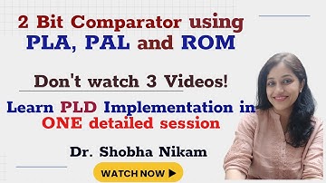 Implementation of 2 Bit Comparator using PLA, PAL and ROM