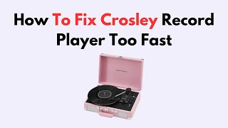 How To Fix Crosley Record Player Too Fast