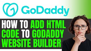 How To Add HTML Code To GoDaddy Website Builder BEST METHOD