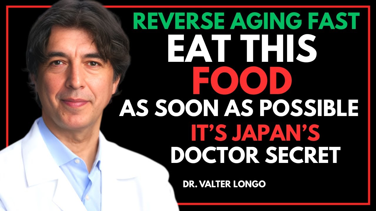 Japan’s Oldest Doctor Reveals: 11 SUPERFOODS After 60 That REVERSE Aging Naturally | DR.VALTER LONGO