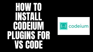 How To Install Codeium Plugins For Vs Code
