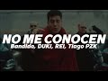 Bandido, DUKI, REI, Tiago PZK - NO ME CONOCEN (Remix) 🔥| LETRA