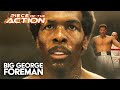 Big George Foreman | George Foreman vs. Muhammad Ali (Final Round)