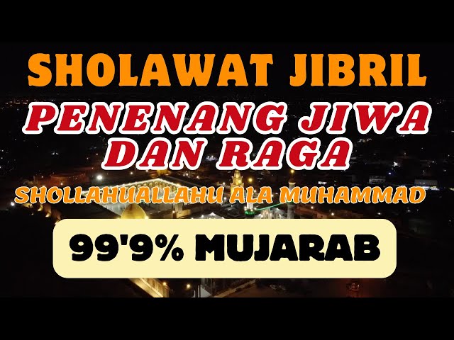 SHOLAWAT PENENANG JIWA DAN RAGA || SHOLAWAT JIBRIL || 99,9% MUJARAB class=