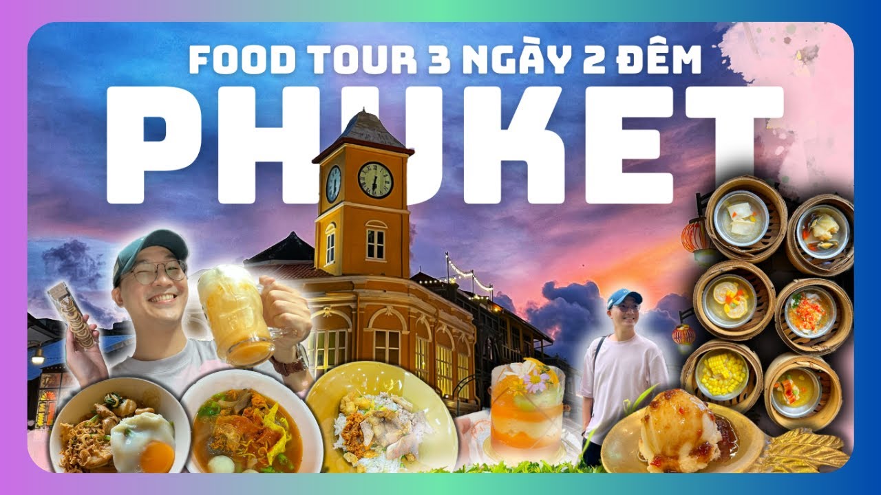 🇹🇭 REVIEW DU LỊCH THÁI LAN: KHÁM PHÁ PHUKET 3N2Đ - Ăn Sập Phố Cổ & Tất tần tật thông tin bạn cần!