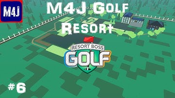The M4J Golf Resort | Resort Boss Golf | #6 | Championship