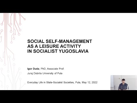 Everyday Life in State-Socialist Societies (Pula, 12.-15.5.2022.) - Opening + Keynote: Igor Duda