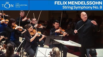 Mendelssohn: String Symphony No. 8 | The Orchestra Now