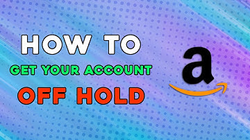 How To Get Your Amazon Account Off Hold (Easiest Way)