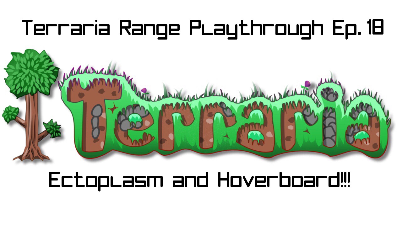 Terraria Ranger Playthrough Ep. 18 Ectoplasm and Hoverboard!!! YouTube