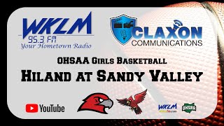 Hiland at Sandy Valley - OHSAA Girls High School Basketball from WKLM 95.3 FM