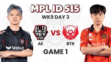 Alter Ego Esports vs Bigetron Alpha Game 1 | MPL ID Season 15 Week 9 Day 3