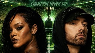 Rihanna x Eminem  - Champions Never Die (Offical Music Video) WATCH NOW