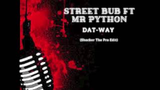 StreetBud ft Mr Python - Dat Way (Shocker The Pro Edit )