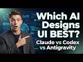 Which AI Designs UI Best? Claude Code vs Codex vs Antigravity