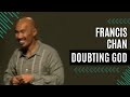 Francis Chan - Doubting God