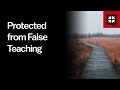 Protected from False Teaching