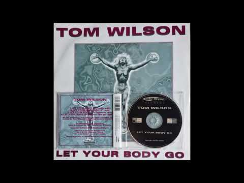 Tom Wilson — Tom Wilson - Let Your Body Go (Dance Like Yer Dad Mix) (House/Euro House) CD WAV Audio