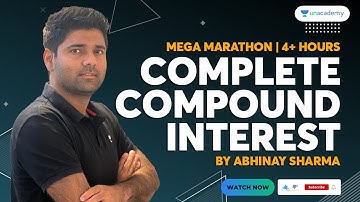 🔥🔥MUST WATCH | A to Z Complete Compound Interest | 4+ Hours MEGA MARATHON | ABHINAY SHARMA🔥🔥